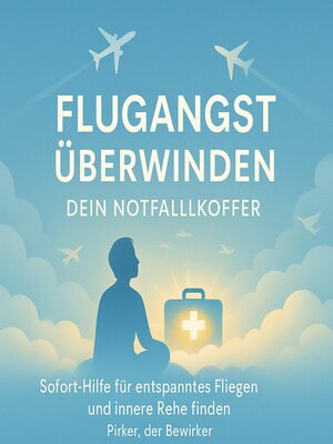 cover image of Flugangst überwinden--Dein Notfallkoffer